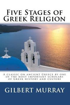 Paperback Five Stages of Greek Religion: A Classic on Ancient Greece by One of the Most Important Scholars of Greek History and Culture Book