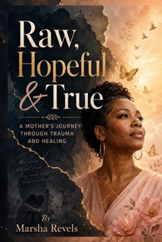 Paperback RAW, HOPEFUL & TRUE: A Mother’s Journey Through Trauma and Healing Book