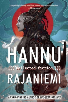 Hardcover Hannu Rajaniemi: Collected Fiction Book