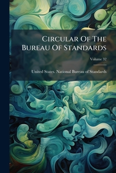 Paperback Circular Of The Bureau Of Standards; Volume 32 Book
