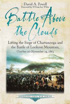 Paperback Battle Above the Clouds: Lifting the Siege of Chattanooga and the Battle of Lookout Mountain, October 16 - November 24, 1863 Book