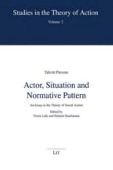 Paperback Actor, Situation and Normative Pattern: An Essay in the Theory of Social Action Volume 2 Book