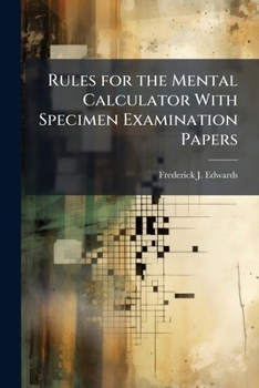 Paperback Rules for the Mental Calculator With Specimen Examination Papers Book