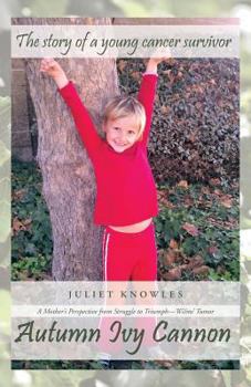 Paperback Autumn Ivy Cannon: A Mother's Perspective from Struggle to Triumph-Wilms' Tumor Book