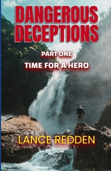 Paperback DANGEROUS DECEPTIONS Part One Time For a Hero: Suspense Thriller with Action & Adventure Book