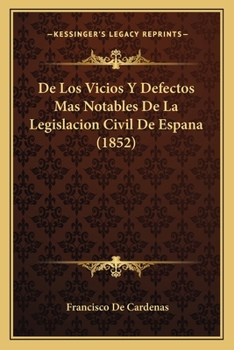 Paperback De Los Vicios Y Defectos Mas Notables De La Legislacion Civil De Espana (1852) [Spanish] Book