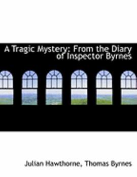 Paperback A Tragic Mystery from the Diary of Inspector Byrnes [Large Print] Book
