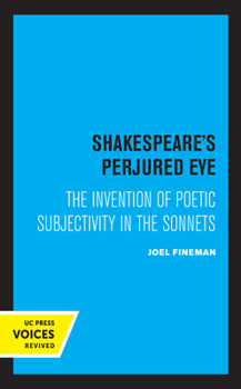 Paperback Shakespeare's Perjured Eye: The Invention of Poetic Subjectivity in the Sonnets Book