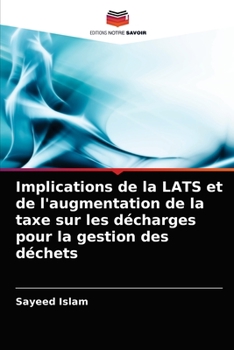 Paperback Implications de la LATS et de l'augmentation de la taxe sur les décharges pour la gestion des déchets [French] Book