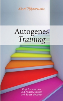Paperback Autogenes Training: Kopf frei machen und Ängste, Sorgen und Stress abbauen [German] Book
