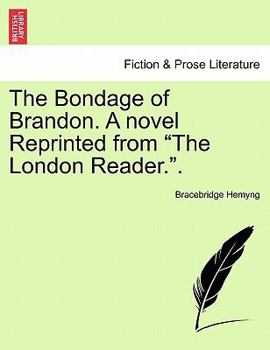 Paperback The Bondage of Brandon. a Novel Reprinted from the London Reader.. Vol. II Book