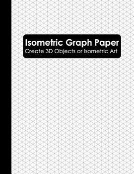 Paperback Isometric Graph Paper: Isometric Grid Paper Notebook (Isometric Graphing Paper) Book