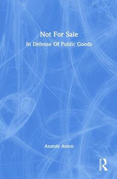 Not for Sale: In Defense of Public Goods
