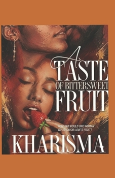 A Taste of BitterSweet Fruit: Part 1 of The BitterSweet Trilogy