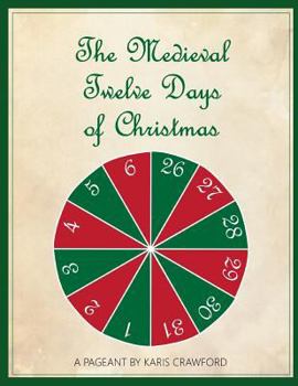 Paperback The Medieval Twelve Days of Christmas: A Musical Pageant of the Feast Days Between December 25 and January 6 as They Were Celebrated in England in the Book