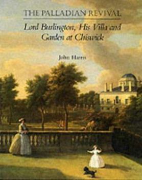 Hardcover The Palladian Revival: Lord Burlington, His Villa and Garden at Chiswick Book