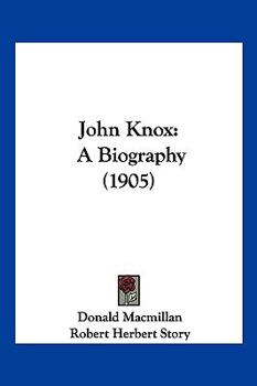 Hardcover John Knox: A Biography (1905) Book