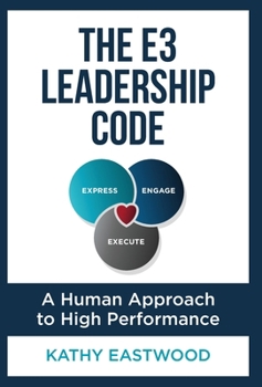 The E3 Leadership Code: A Human Approach to High Performance