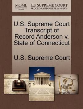 Paperback U.S. Supreme Court Transcript of Record Anderson V. State of Connecticut Book