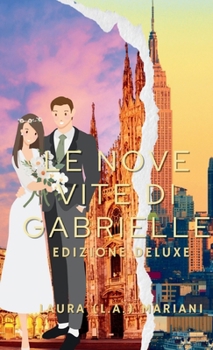 Le Nove Vite di Gabrielle: Edizione Deluxe (Italian Edition)