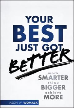 Hardcover Your Best Just Got Better: Work Smarter, Think Bigger, Achieve More Book