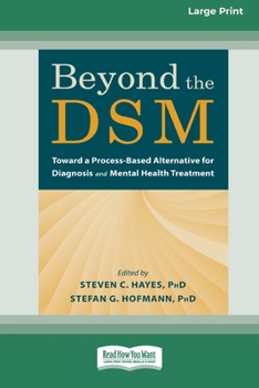 Paperback Beyond the DSM: Toward a Process-Based Alternative for Diagnosis and Mental Health Treatment [16pt Large Print Edition] Book