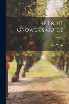 Paperback The Fruit Grower's Guide; Volume 3 Book