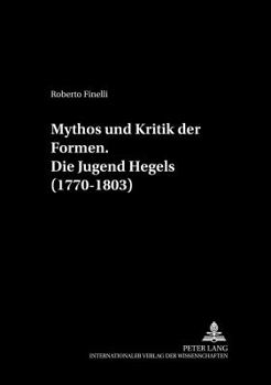Paperback Mythos Und Kritik Der Formen.- Die Jugend Hegels (1770-1803) [German] Book