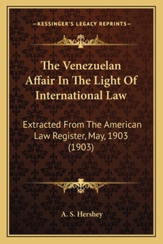 Paperback The Venezuelan Affair In The Light Of International Law: Extracted From The American Law Register, May, 1903 (1903) Book