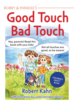 Paperback Bobby and Mandee's Good Touch, Bad Touch, Revised Edition: Children's Safety Book