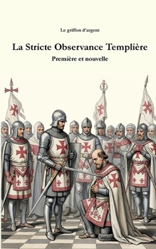 Paperback La Stricte Observance Templière: Première et nouvelle [French] Book