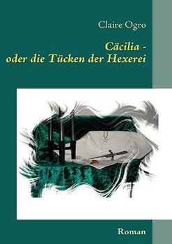 Paperback Cäcilia - oder die Tücken der Hexerei [German] Book