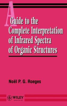 Hardcover A Guide to the Complete Interpretation of Infrared Spectral of Organic Structures Book