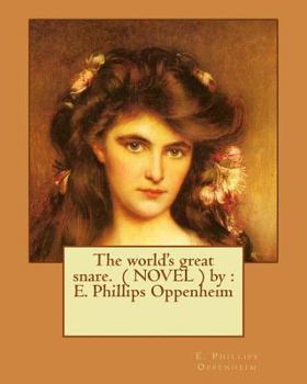 Paperback The world's great snare. ( NOVEL ) by: E. Phillips Oppenheim Book
