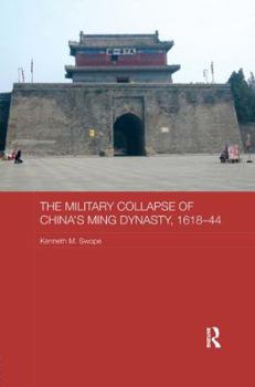 Paperback The Military Collapse of China's Ming Dynasty, 1618-44 Book