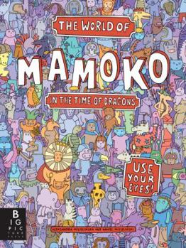Hardcover The World of Mamoko in the Time of Dragons Book
