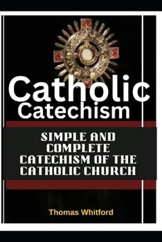 Paperback Catholic Catechism: Simple and complete Catechism Of The Catholic Church Book