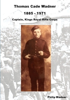 Paperback Thomas Cade Wadner 1885-1971 Captain, King's Royal Rifle Corps Book