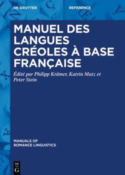 Hardcover Manuel des langues créoles à base française (Manuals of Romance Linguistics, 38) (French Edition) [French] Book