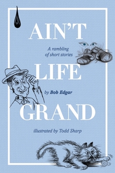 Paperback Ain't Life Grand: A rambling of short stories Book