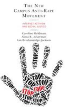 Hardcover The New Campus Anti-Rape Movement: Internet Activism and Social Justice Book