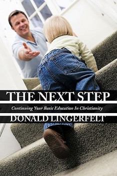 Paperback The Next Step: Continuing Your Basic Education In Christianity Book