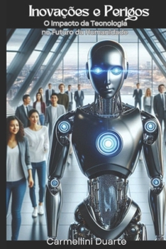Paperback Inovações e Perigos: O Impacto da Tecnologia no Futuro da Humanidade [Portuguese] Book