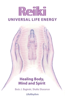 Paperback Reiki Universal Life Energy: A Holistic Method of Treatment for the Professional Practice, Absentee Healing and Self-Treatment of Mind, Body and So Book