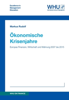 Paperback Ökonomische Krisenjahre: Europas Finanzen, Wirtschaft und Währung 2007 bis 2015 [German] Book