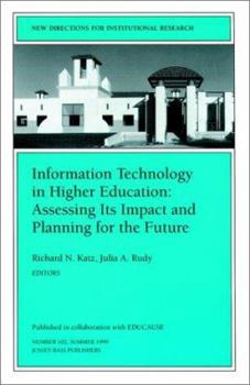 Paperback Information Technology in Higher Education: Assessing Its Impact and Planning for the Future: New Directions for Institutional Research, Number 102 Book