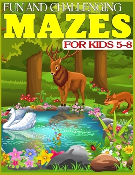 Paperback Fun and Challenging Mazes for Kids 5-8: The Amazing Big Mazes Puzzle Activity workbook for Kids with Solution Page Book
