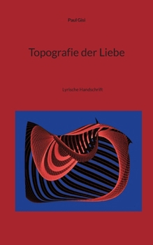 Paperback Topografie der Liebe: Lyrische Handschrift [German] Book