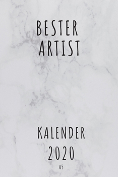 BESTER Artist KALENDER 2020: Cooles Geschenk für einen Artist - Kalender Geschenkidee für das Jahr 2020 im White Design - mit zusätzlicher ... - Neujahrs Geschenk (German Edition)