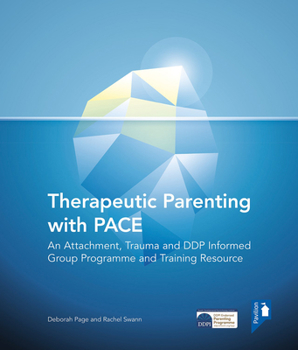 Spiral-bound Therapeutic Parenting with Pace: An Attachment, Trauma and Ddp Informed Group Programme and Training Resource Book